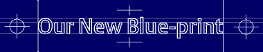 Our New Blue Print